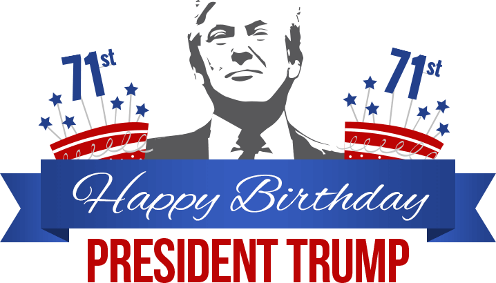 Happy 71st Birthday President Trump